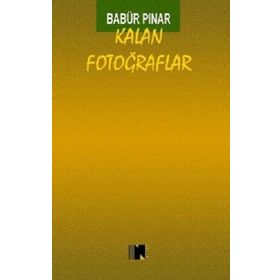 Kalan Fotoğraflar - Babür Pınar