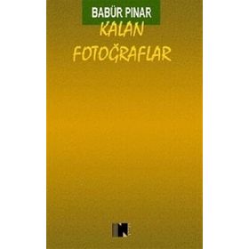 Kalan Fotoğraflar - Babür Pınar