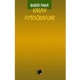 Kalan Fotoğraflar - Babür Pınar