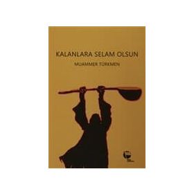 KALANLARA SELAM OLSUN - MUAMMER TÜRKMEN