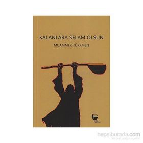KALANLARA SELAM OLSUN - MUAMMER TÜRKMEN