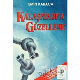 Kalaşnikof’a Güzelleme - Emin Karaca