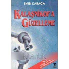 Kalaşnikof’a Güzelleme - Emin Karaca