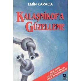 Kalaşnikof’a Güzelleme - Emin Karaca