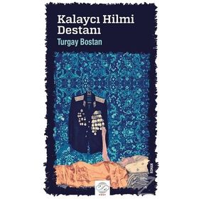 Kalaycı Hilmi Destanı - Turgay Bostan