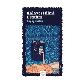 Kalaycı Hilmi Destanı - Turgay Bostan