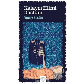 Kalaycı Hilmi Destanı - Turgay Bostan