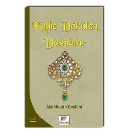 Kalbe Dökülen Damlalar - Gavs-ı Azam Seyyid Abdülkadir Geylani