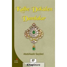 Kalbe Dökülen Damlalar - Gavs-ı Azam Seyyid Abdülkadir Geylani