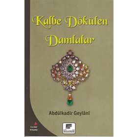 Kalbe Dökülen Damlalar - Gavs-ı Azam Seyyid Abdülkadir Geylani