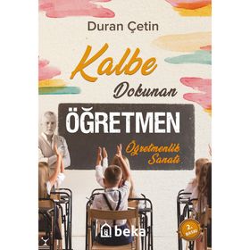 Kalbe Dokunan Öğretmen - Duran Çetin - Beka Yayınları