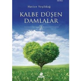 KALBE DÜŞEN DAMLALAR - HATICE YEŞILDAĞ