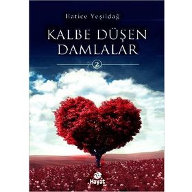 KALBE DÜŞEN DAMLALAR - HATICE YEŞILDAĞ