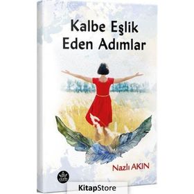 Kalbe Eşlik Eden Adımlar - Nazlı Akın
