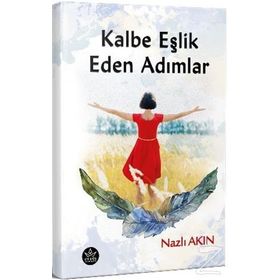 Kalbe Eşlik Eden Adımlar - Nazlı Akın