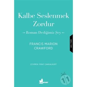 Kalbe Seslenmek Zordur & Roman Dediğimiz Şey-Francis Marion Crawford