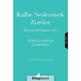Kalbe Seslenmek Zordur & Roman Dediğimiz Şey-Francis Marion Crawford
