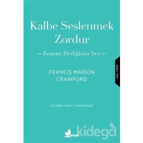 Kalbe Seslenmek Zordur & Roman Dediğimiz Şey-Francis Marion Crawford