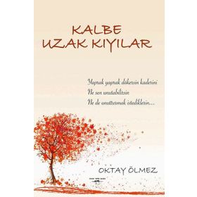 Kalbe Uzak Kıyılar - Oktay Ölmez