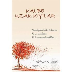 Kalbe Uzak Kıyılar - Oktay Ölmez