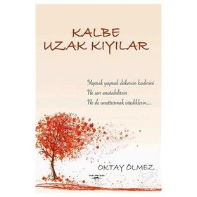 Kalbe Uzak Kıyılar - Oktay Ölmez