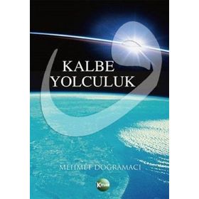 KALBE YOLCULUK KALBE YOLCULUK ALMAN PSİKOLOĞUN HAC GÜNLÜĞÜ VE BIR MANEVI UYANIŞIN HIKAYESI - MICHAELA MIHRIBAN ÖZELSEL