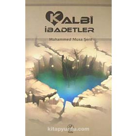 KALBI İBADETLER - MUHAMMED MUSA ŞERİF