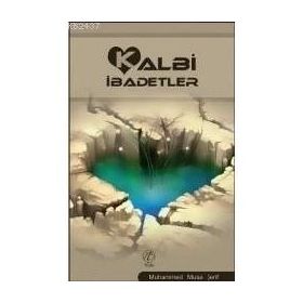 KALBI İBADETLER - MUHAMMED MUSA ŞERİF