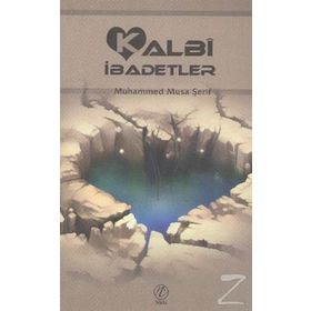 KALBI İBADETLER - MUHAMMED MUSA ŞERİF