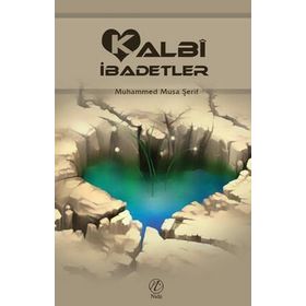KALBI İBADETLER - MUHAMMED MUSA ŞERİF
