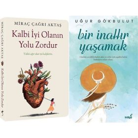 Kalbi İyi Olanın Yolu Zordur + Bir İnattır Yaşamak 2'li Set - Miraç Çağrı Aktaş - Uğur Gökbulut