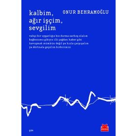 Kalbim Ağır İşçim Sevgilim - Onur Behramoğlu