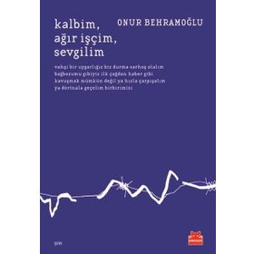 Kalbim Ağır İşçim Sevgilim - Onur Behramoğlu