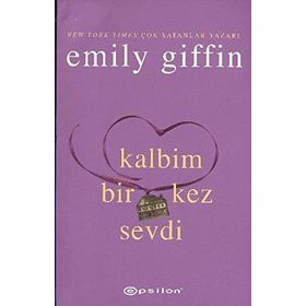 KALBIM BIR KEZ SEVDI - EMILY GIFFIN