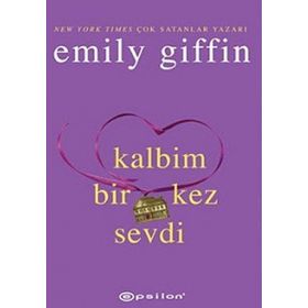 KALBIM BIR KEZ SEVDI - EMILY GIFFIN