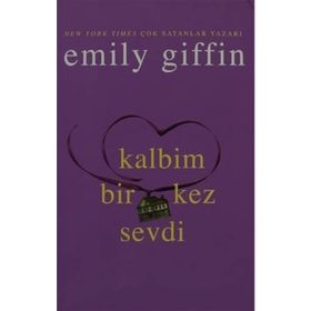 KALBIM BIR KEZ SEVDI - EMILY GIFFIN