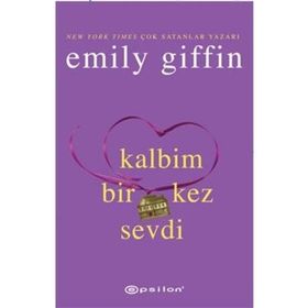 KALBIM BIR KEZ SEVDI - EMILY GIFFIN