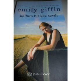 KALBIM BIR KEZ SEVDI - EMILY GIFFIN