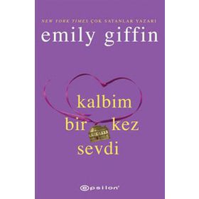KALBIM BIR KEZ SEVDI - EMILY GIFFIN