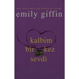 KALBIM BIR KEZ SEVDI - EMILY GIFFIN