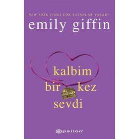 KALBIM BIR KEZ SEVDI - EMILY GIFFIN