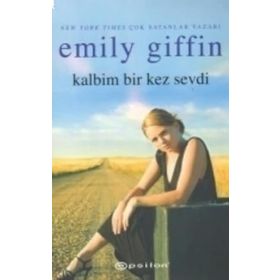 KALBIM BIR KEZ SEVDI - EMILY GIFFIN