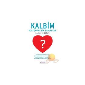 KALBIM DOKTORUMA BIR SORUM VAR - ÖZGEN DOĞAN