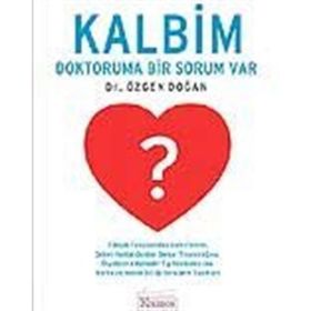 KALBIM DOKTORUMA BIR SORUM VAR - ÖZGEN DOĞAN