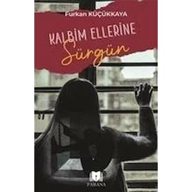 Kalbim Ellerine Sürgün Furkan Küçükkaya