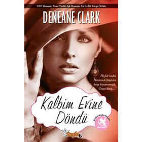 KALBIM EVINE DÖNDÜ - DENEANE CLARK