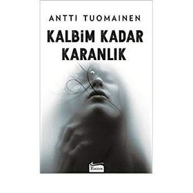 Kalbim Kadar Karanlık - Antti Tuomainen