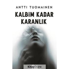 Kalbim Kadar Karanlık - Antti Tuomainen