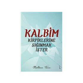 Kalbim Kirpiklerine Sığınmak İster Meltem Tanı