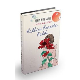 Kalbim Korede Kaldı - Ciltli - Aşkın Nur Savaş